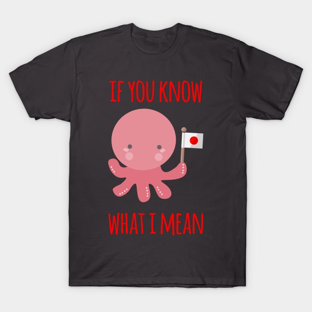 Kawaii hentai octopus - If you know what I mean T-Shirt by LiveForever